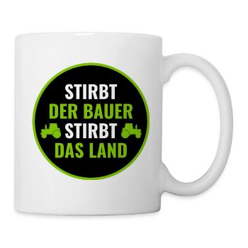 Bauerndemo Bauer Landwirte Bauern Protest Sprüche - Tasse - Weiß - Rechts