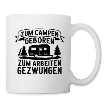zum campen geboren zum arbeiten gezwungen - Tasse - Weiß - Rechts