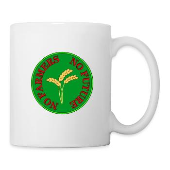 No Farmers, no future. Protest Slogan Peasant Protest - Mug - white - Right
