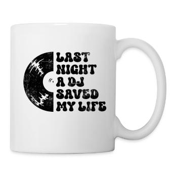 Last night a dj saved my life - Mug - white - Right