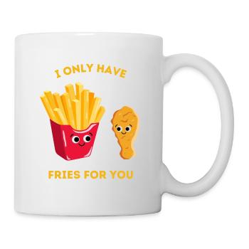 I only have fries for you - Fast food love - Mug - white - Right