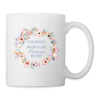 Kleine Menschen brauchen so große Herzen wie deins - Tasse - Weiß - Rechts