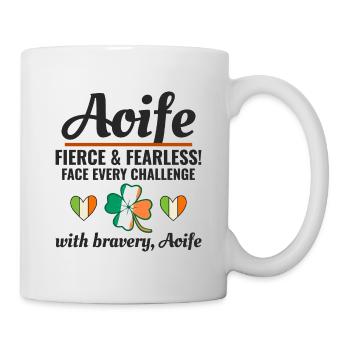 Lustiger irischer Mädchenname Aoife, furchtlose Tapferkeit - Tasse - Weiß - Rechts