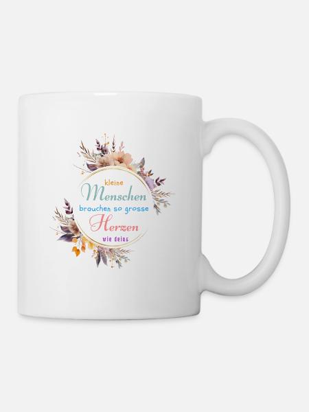Kleine Menschen brauchen so große Herzen wie deins - Tasse - Weiß