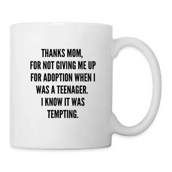 Thanks Mom Quote - Humorous Gift - Mug - white - Right