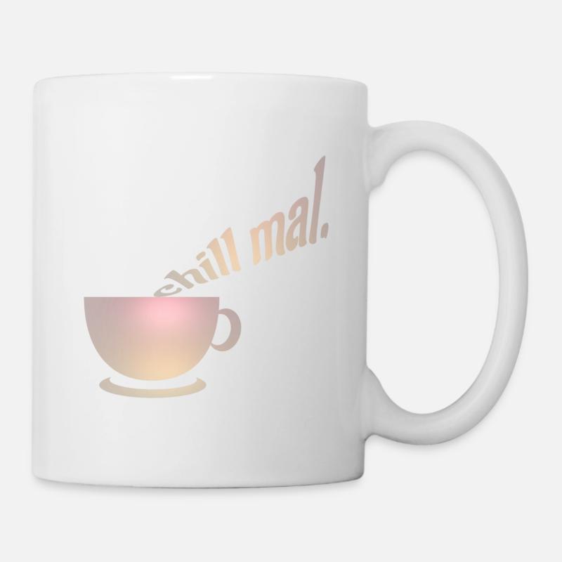 chill mal. Relax, coffee, Pause gönnen, NettsFetz - Tasse - Weiß