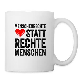 MENSCHENRECHTE STATT RECHTE MENSCHEN - Tasse - Weiß - Rechts