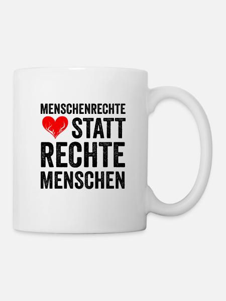 MENSCHENRECHTE STATT RECHTE MENSCHEN - Tasse - Weiß