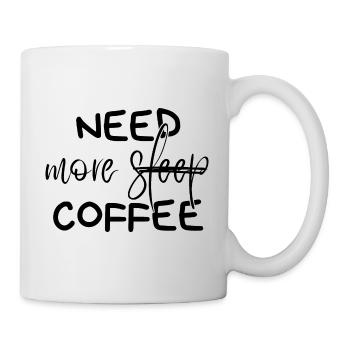 Need more coffee - Tasse - Weiß - Rechts