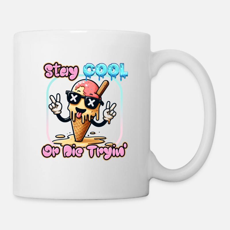 Stay Cool Or Die Tryin' - Tasse - Weiß