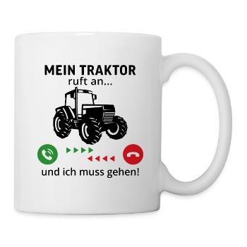 mein traktor ruft an ...und ich muss gehen! - Tasse - Weiß - Rechts
