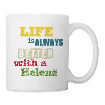life is always better with a Helena - Mit Helena - Tasse - Weiß - Rechts