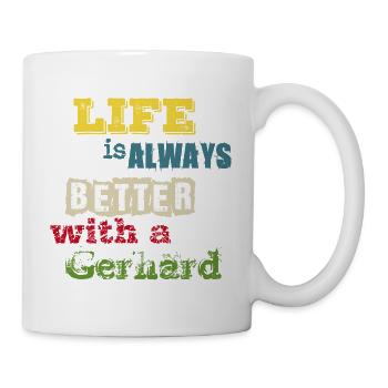 life is always better with a Gerhard - Gerry - Mug - white - Right