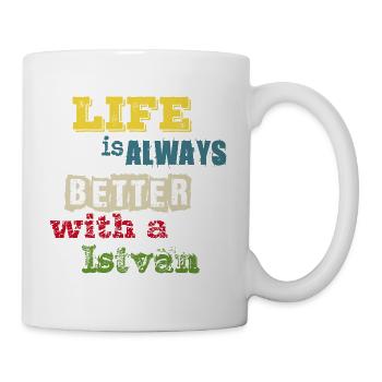 life is always better with a István - István - Mug - white - Right