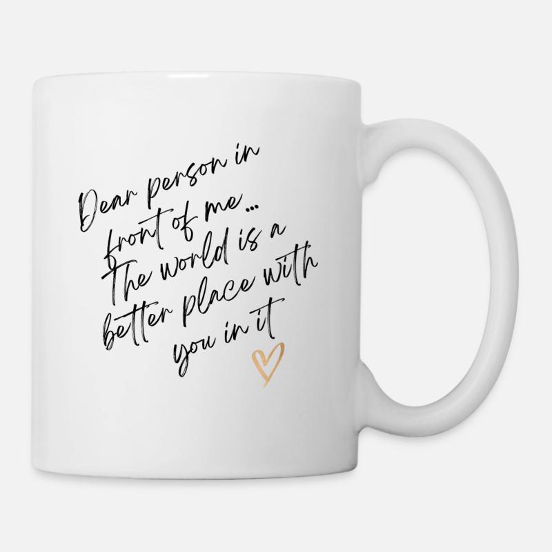 Dear person in front of me... - Tasse - Weiß