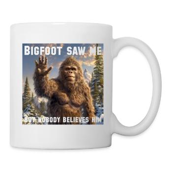 Bigfoot saw me, but nobody believes him - Mug - white - Right
