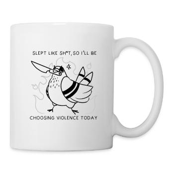 "I choose violence today" - Pigeon - Tasse - Weiß - Rechts
