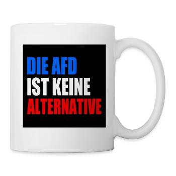 die afd ist keine alternative - Tasse - Weiß - Rechts