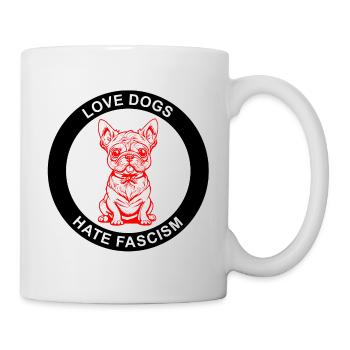 LOVE DOGS HATE FASCISM - Tasse - Weiß - Rechts