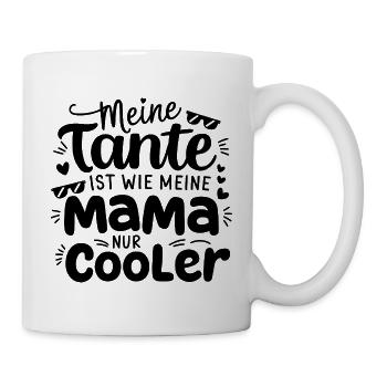 Meine Tante ist wie meine Mama nur cooler - Tasse - Weiß - Rechts