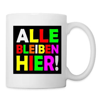 Alle bleiben hier - Tasse - Weiß - Rechts