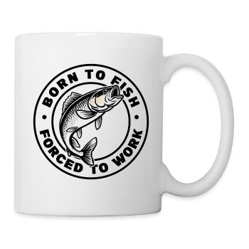 Born To Fish Forced To Work Angeln Fischen - Tasse - Weiß - Rechts