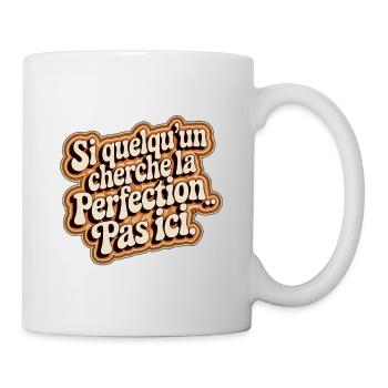 Si quelqu'un cherche la perfection... Pas ici - Mug blanc - blanc - Droite