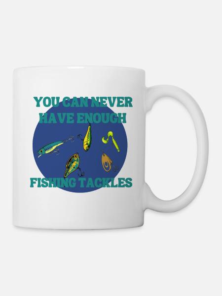 You can never have enough fishing tackles - Mug - white