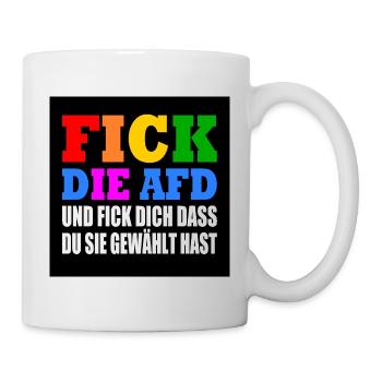 fick die afd und fick dich dass du sie gewählt has - Tasse - Weiß - Rechts