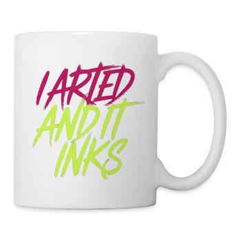 I Arted And It Inks 11 - Tasse - Weiß - Rechts