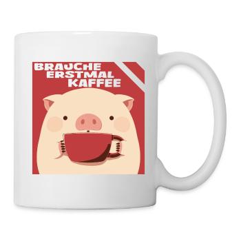 Brauche erstmal Kaffee - Schwein - Tasse - Weiß - Rechts