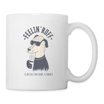 Feelin’ Ruff – Kaffee vor dem Chaos - Tasse - Weiß - Rechts