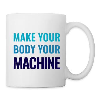 MAKE YOUR BODY YOUR MACHINE - FITNESS GYM WORKOUT - Tasse - Weiß - Rechts