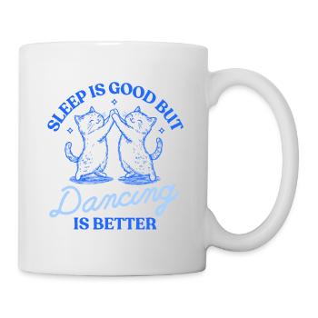 Le sommeil, c’est bien, mais la danse, c’est mieux – Motif du chat - Mug blanc - blanc - Droite