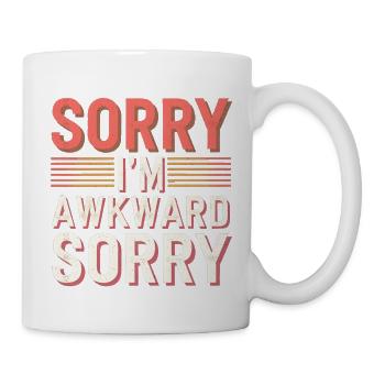 Sorry I'm Awkward Sorry 17 - Tasse - Weiß - Rechts