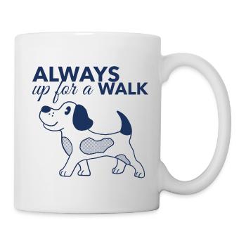 Always Up for a Walk – Hundeliebhaber Shirt - Tasse - Weiß - Rechts