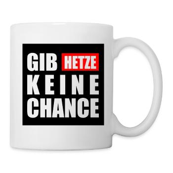 gib hetze keine chance - Tasse - Weiß - Rechts