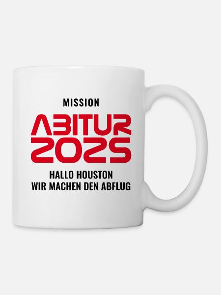 MISSION ABITUR 2025 - HALLO HOUSTON MACHEN ABFLUG - Tasse - Weiß