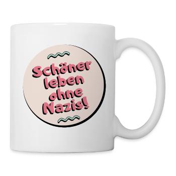 Schoner leben ohne Nazis - Tasse - Weiß - Rechts