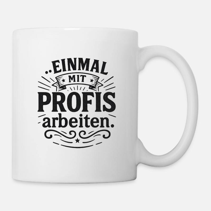 Einmal mit Profis Arbeit Geschenk Baustelle Büro - Tasse - Weiß