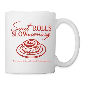 sweet rolls slow mornings - Tasse - Weiß - Rechts
