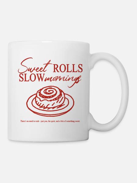 sweet rolls slow mornings - Tasse - Weiß