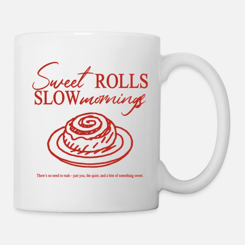 sweet rolls slow mornings - Tasse - Weiß