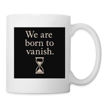 Vergänglichkeit Spruch mit Sanduhrdesign - Tasse - Weiß - Rechts