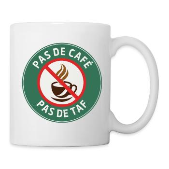 Pas de café, pas de taf – Humour Matin - Mug blanc - blanc - Droite