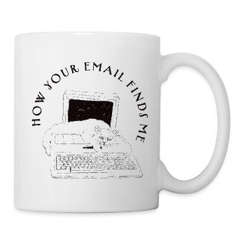 WIE DEINE E-MAIL MICH GEFUNDEN HAT - Tasse - Weiß - Rechts