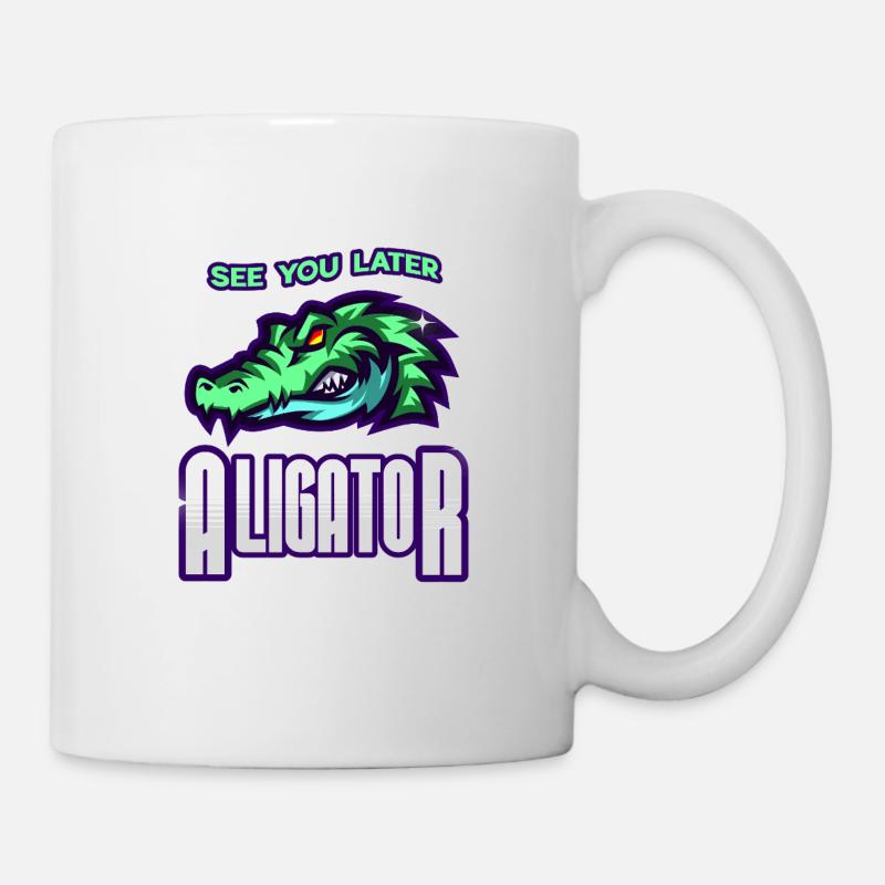 See You Later Aligator - Tasse - Weiß