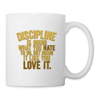 Disziplin Motivationszitat Design - Tasse - Weiß - Rechts