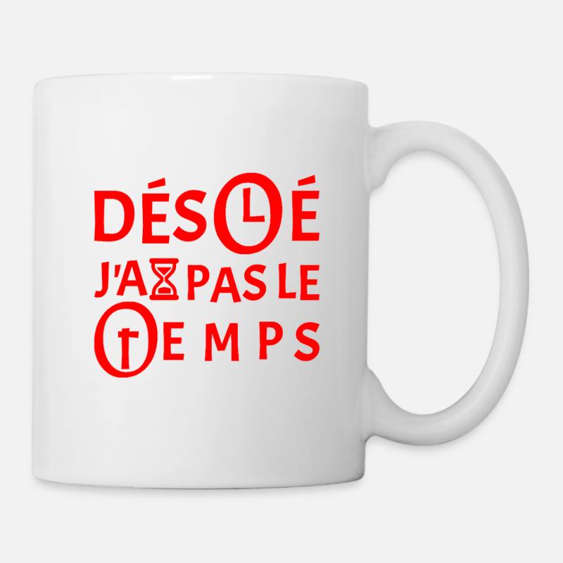 DÉSOLÉ, J'AI PAS LE TEMPS !  - Mug blanc - blanc