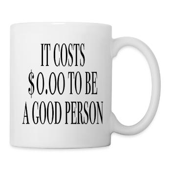 It is free to be good - Proverb Sayings - Mug - white - Right